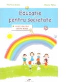 EDUCATIE PENTRU  SOCIETATE - Caiet pentru grupa mare