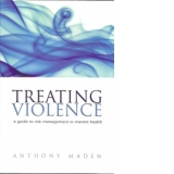 Treating Violence A guide to risk management in mental health