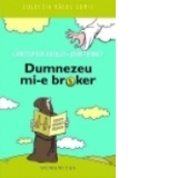 DUMNEZEU MI-E BROKER