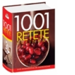 1001 RETETE CULINARE. GHID INTERNATIONAL DE GASTRONOMIE