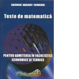 Teste de matematica pentru admiterea in facultatile economice si tehnice