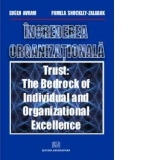 Increderea organizationala. Trust: The bedrock of individual and organizational excellence
