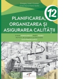 Planificarea si organizarea productiei - Manual pentru clasa a XII-a,ruta directa; clasa a XIII-a, ruta progresiva - filiera tehnologica, profil TEHNIC