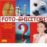 Foto-Ghicitori. Teste vizuale de cultura generala pentru copii 9-14 ani