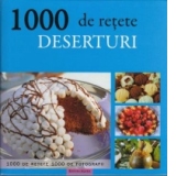 1000 de retete. Deserturi