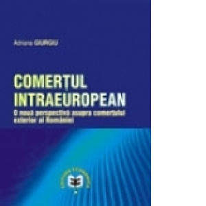 Comertul intraeuropean. O noua perspectiva asupra comertului exterior al Romaniei