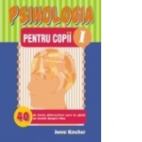 Psihologia pentru copii - Nr. I - 40 teste distractive care te ajuta sa inveti despre tine