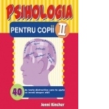 Psihologia pentru copii - Nr. II - 40 teste distractive care te ajuta sa inveti despre altii