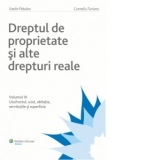 Dreptul de proprietate si alte drepturi reale Vol. III. Uzufructul, uzul, abitatia, servitutile si superficia