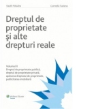 Dreptul de proprietate si alte drepturi reale Vol. II. Dreptul de proprietate publica. Dreptul de proprietate privata. Apararea dreptului de proprietate. Publicitatea imobiliara