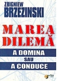 Marea dilema - A domina sau a conduce