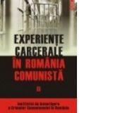 Experiente carcerale in Romania comunista. Volumul al II-lea