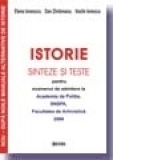 ISTORIE. Sinteze si teste pentru examenul de admitere la Academia de Politie, SNSPA, Facultatea de Arhivistica - 2009