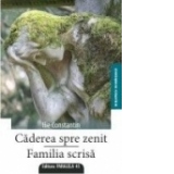 CADEREA SPRE ZENIT. FAMILIA SCRISA