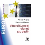 VIITORUL EUROPEI: REFORMA SAU DECLIN