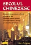 Secolul chinezesc. Economia in ascensiune a Chinei si impactul sau asupra economiei globale, asupra echilibrului de forte si a locurilor de munca