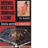 Sistemul ocult de dominare a lumii - Istoria secreta a umanitatii