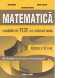 Matematica. Modele de teze cu subiect unic, clasa a VIII-a, semestrul II