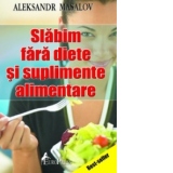 Slabim fara diete si suplimente alimentare