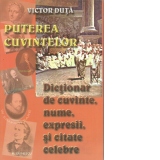 Puterea cuvintelor-dictionar de cuvinte,nume,expresii si citate celebre