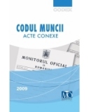 Codul muncii - acte conexe. Editie 2009