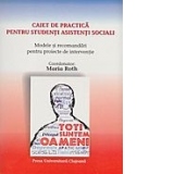 Caiet de practica pentru studenti asistenti sociali - Modele si recomandari pentru proiecte de interventie