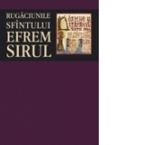 Rugaciunile Sfantului Efrem Sirul