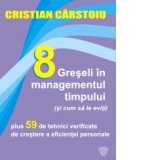 8 greseli in managementul timpului (si cum sa le eviti) plus 59 de tehnici verificate de crestere a eficientei personale (Audiobook)