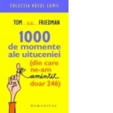 1000 de momente ale uituceniei