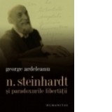 Nicolae Steinhardt si paradoxurile libertatii. O perspectiva monografica