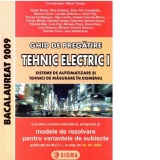 Ghid de pregatire. Bacalaureat 2009 la TEHNIC-ELECTRIC I (Sisteme de automatizare si Tehnici de masurare in domeniu)