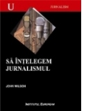 Sa intelegem jurnalismul