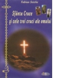 Sfanta Cruce si cele trei cruci ale omului
