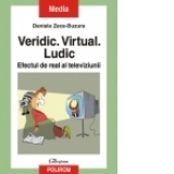 Veridic. Virtual. Ludic. Efectul de real al televiziunii