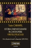 Istoria cinematografiei in capodopere. Virstele peliculei. Volumul I. De la Stropitorul stropit la Rapacitate (1895-1924)