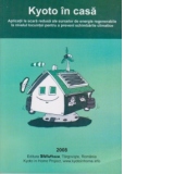 Kyoto in casa - aplicatii la scara redusa ale surselor de energie regenerabile la nivelul locuintei pentru a preveni schimbarile climatice