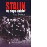 Stalin, cu sapa-nainte