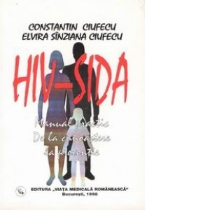 HIV - SIDA: Manual practic. De la cunoastere la preventie