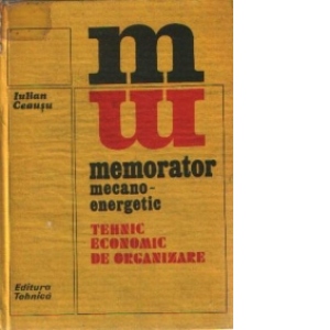 Memorator mecano-energetic. Tehnic, economic, de organizare