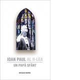 Ioan Paul al II-lea - Un Papa Sfant