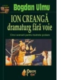 Ion Creanga dramaturg fara voie - cinci scenarii pentru teatre scolare