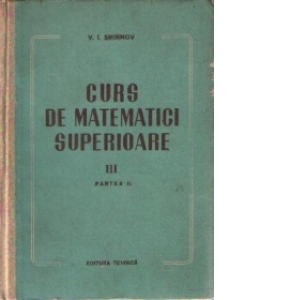 Curs de matematici superioare, Volumul III - Partea a II-a