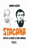 Stacana. Triptic cu Ahoe si Toma Caragiu