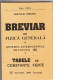 Breviar de fizica generala - sistemul internationl de unitati. TAbele de constante fizice