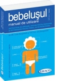 Bebelusul -  Manual de utilizare. Instructiuni de operare, sfaturi pentru depanare si recomandari pentru primul an de intretinere