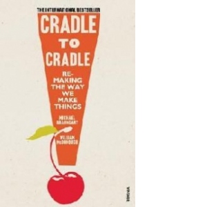 Cradle to cradle. Remarking the way we make things