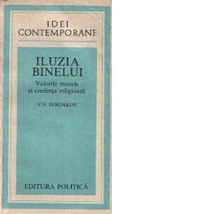 Iluzia binelui - Valorile morale si credinta religioasa