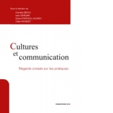 Cultures et communication. Regards croises sur les pratiques