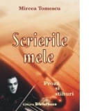 Scrierile mele. Proza si stihuri