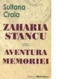 Zaharia Stancu sau aventura memoriei